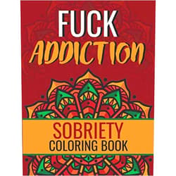 Addiction Recovery Publishing Fuck Addiction!: Sobriety Coloring Book and Inspiring Coloring Journal for Addiction Recovery | Motivational Quotes & Swear Word Coloring Pages | 8.5 