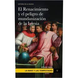 Alfredo Sáenz,Javier Olivera Ravasi,Que no te la cuenten La Nave y las tempestades. T. 5: El Renacimiento y el peligro de mundanización de la Iglesia (El Renacimiento y el peligro de la mundanización de la Iglesia) (Spanish Edition)
