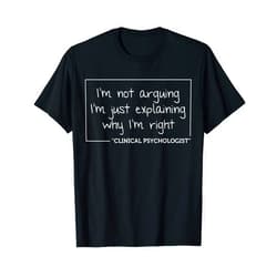 Personalized Not Arguing Graduation Christmas Team CLINICAL PSYCHOLOGIST Gift Funny Job Profession Birthday T-Shirt