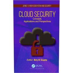 Brij B. Gupta Cloud Security: Concepts, Applications and Perspectives (Cyber Ecosystem and Security)