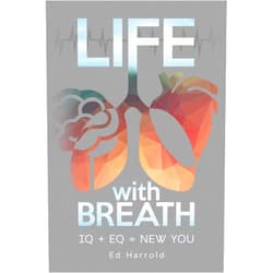 Ed Harrold Jr. Life With Breath: Iq + Eq = New You