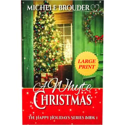 By Michele Brouder (Author), Jessica Peirce (Editor) A Whyte Christmas (Large Print) (Happy Holidays Series Large Print)