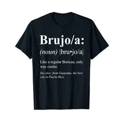 Funny Puerto Rican Gifts for Brujos Boricua Guayama Puerto Rico Gift - Brujo Definifion T-Shirt