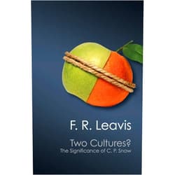 By F. R. Leavis (Author), Stefan Collini (Introduction) Two Cultures?: The Significance of C. P. Snow (Canto Classics)