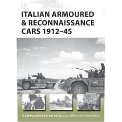 Filippo Cappellano,Pier Paolo Battistelli,Henry Morshead Italian Armoured & Reconnaissance Cars 1911–45 (New Vanguard, 261)