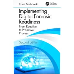 By Jason Sachowski (Author) Format: Kindle Edition Implementing Digital Forensic Readiness: From Reactive to Proactive Process, Second Edition