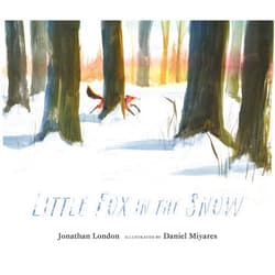 Jonathan London,Daniel Miyares Little Fox in the Snow