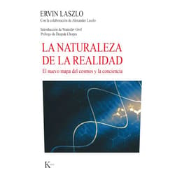 Ervin Laszlo,Agustín López Tobajas,María Tabuyo Ortega,Stanislav Grof,Deepak Chopra La naturaleza de la realidad: El nuevo mapa del cosmos y la conciencia