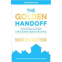 By Nick Krautter (Author) The Golden Handoff: How to Buy and Sell a Real Estate Agent's Business