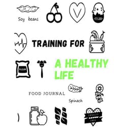 HEALTHY Training for a Healthy Life Food Journal: A Daily Food and Fitness Journal