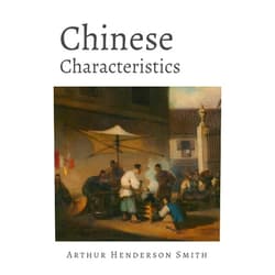 Arthur Henderson Smith Chinese Characteristics