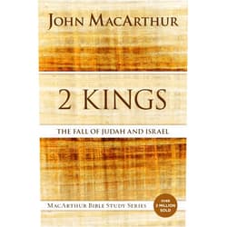 By John F. MacArthur (Author) 2 Kings: The Fall of Judah and Israel (MacArthur Bible Studies)