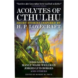 Robert M. Price,Neil Gaiman,S.T. Joshi,Edmond Hamilton Acolytes of Cthulhu