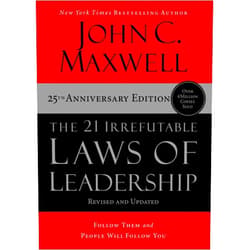 John C. Maxwell The 21 Irrefutable Laws of Leadership: Follow Them and People Will Follow You