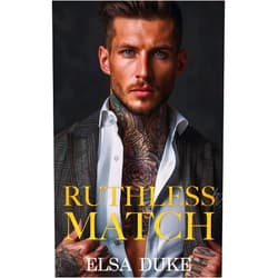 Elsa Duke Ruthless Match: An Arranged Marriage Enemies to Lovers Romance