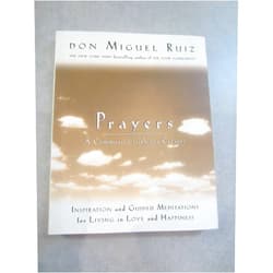 Don Miguel Ruiz,Janet Mills Prayers: A Communion with Our Creator