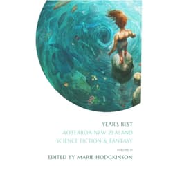 By Marie Hodgkinson (Author), Jack Remiel Cottrell (Author), Melanie Harding-Shaw (Author), T Te Tau (Author), Zoë Meager (Author), Marie Cardno (Author), Emily Brill-Holland (Author), Paul Veart (Author), Octavia Cade (Author), Renee Liang (Author) & 6 more Year's Best Aotearoa New Zealand Science Fiction and Fantasy: Volume 3
