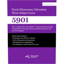 Kathleen Jasper Ed.D. Praxis Elementary Education Three Subject Exam: How to Think Like a Test MakerTM and pass the Praxis 5901 using effective test prep, relevant practice questions, and proven strategies.