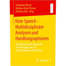 German Edition by Sebastian Wachs (Editor), Barbara Koch-Priewe (Editor), Andreas Zick (Editor) & 0 more Hate Speech - Multidisziplinäre Analysen und Handlungsoptionen: Theoretische und empirische Annäherungen an ein interdisziplinäres Phänomen (German Edition)