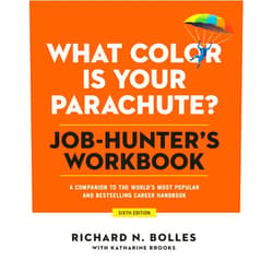 Richard N. Bolles,Katharine Brooks EdD What Color Is Your Parachute? Job-Hunter's Workbook, Sixth Edition: A Companion to the World's Most Popular and Bestselling Career Handbook