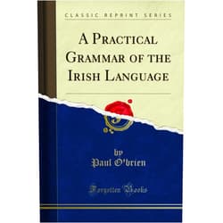 Paul O''brien A Practical Grammar of the Irish Language (Classic Reprint)