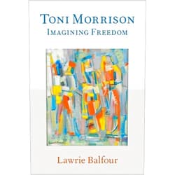 By Lawrie Balfour (Author) Toni Morrison: Imagining Freedom (PHILOSOPHICAL OUTSIDERS SERIES)