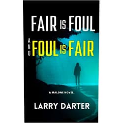 By Larry Darter (Author) Format: Kindle Edition Fair Is Foul and Foul Is Fair: A Private Investigator Series of Crime and Suspense Thrillers (The Malone Mystery Novels Book 2)