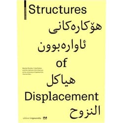 By Baerbel Mueller (Editor), Frida Robles (Editor), Institute of Architecture at the University of Applied Arts Vienna (Editor) & 1 more Structures of Displacement (Edition Angewandte)