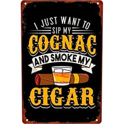Kehkyie Retro New Metal Tin Sign Metal SignI Just Want to Sip Your Cognac and Smoke My Cigar Aluminum for Restroom Bar Pub Club Cafe Home Restaurant 8x12 Inches