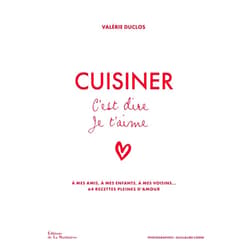 French Edition by Valérie Duclos (Author), Guillaume Czerw (Photographer), Laurence Maillet (Contributor) & 0 more Cuisiner c'est dire je t'aime