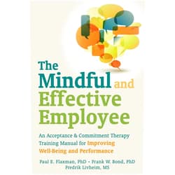 By Paul E. Flaxman PhD (Author), Frank W. Bond PhD (Author), Fredrik Livheim PhD (Author), Steven C. Hayes PhD (Foreword) & 1 more The Mindful and Effective Employee: An Acceptance and Commitment Therapy Training Manual for Improving Well-Being and Performance