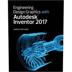 James D. Bethune Engineering Design Graphics with Autodesk Inventor 2017 (2-download)