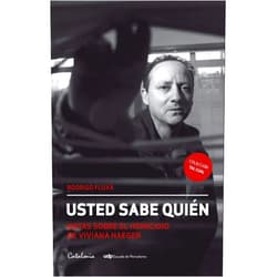 Rodrigo Fluxá Usted sabe quién. Notas sobre el homicidio de Viviana Haeger (Spanish Edition)