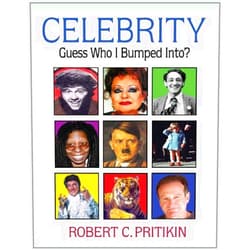Robert C. Pritikin Celebrity: Guess Who I Bumped Into?