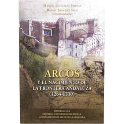 Spanish Edition by José Manuel Astillero Ramos (Author), Carlos de Ayala Martínez (Author), Miguel Ángel Borrego Soto (Author), Juan Luis Carriazo Rubio (Author), Manuel García Fernández (Author), Alejandro García Sanjuán (Author), Miguel Ángel Ladero Quesada (Author), José Enrique López de Coca Casteñer (Author), Emilio Martín Gutiérrez (Author), Ernesto Pangusión Cigales (Author), Rafael G. Peinado Santaella (Author), Pablo J. Pomar Rodil (Author), Enrique José Ruiz Pilares (Author), Manuel González Jiménez (Collaborator), Rafael Sánchez Saus (Collaborator) & 13 more Arcos y el nacimiento de la frontera andaluza (1264-1330)