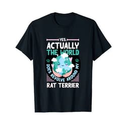 Quotes Dog Lover Rattie Dog Dad Pets The World Does Revolve Around My Rat Terrier Sayings T-Shirt