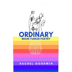 Rachel Goodwin ORDINARY | Brain Tumor Poetry