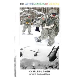 Charles U Smith The Arctic Jungles of Vietnam