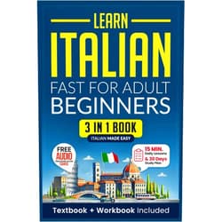 Speak Abroad Academy Learn Italian Fast for Adult Beginners: 3-in-1 Workbook: Master Italian with 15-Minute Daily Lessons, Practical Exercises, Common Words & Phrases, and Essential Grammar Rules to Live By (Easy Italian)