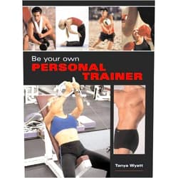 By tanya-wyatt (Author) Be Your Own Personal Trainer