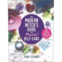 Tenae Stewart The Modern Witch's Guide to Magickal Self-Care: 36 Sustainable Rituals for Nourishing Your Mind, Body, and Intuition