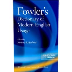 By Jeremy Butterfield (Editor) Fowler's Dictionary of Modern English Usage