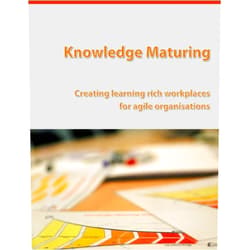 Andreas P. Schmidt,Andreas Kaschig,Alexander Sandow,Ronald Maier,Christine Kunzmann Knowledge Maturing: Creating learning rich workplaces for agile organizations