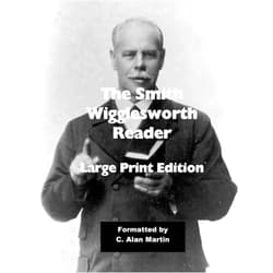 C Alan Martin The Smith Wigglesworth Reader: Large Print Edition
