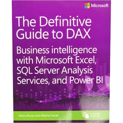 Alberto Ferrari Definitive Guide to DAX, The: Business intelligence with Microsoft Excel, SQL Server Analysis Services, and Power BI