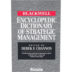 By Derek F. Channon (Editor) The Blackwell Encyclopedic Dictionary of Strategic Management