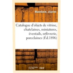 French Edition by Charles Mannheim (Author) Catalogue d'Objets de Vitrine, Chatelaines, Miniatures, Éventails, Orfèvrerie: Anciennes Porcelaines de Saxe, de la Chine (French Edition)