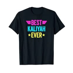 Best Name Ever Best Kaliyah Ever T-Shirt