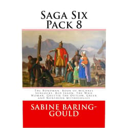 Sabine Baring-Gould,Hall Caine,Hélène Adeline Guerber,Robert Louis Stevenson Saga Six Pack 8: The Bondman, Book of Michael Sunlocks, Red Jason, The Waif Woman, Grettir the Outlaw, Greek and Northern Mythologies