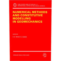 Chandrakant S. Desai,Giancarlo Gioda Numerical Methods and Constitutive Modelling in Geomechanics (CISM International Centre for Mechanical Sciences)